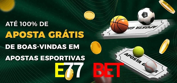 E77 BET Ate 100% de Aposta Gratis