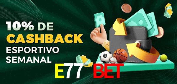 10% de bônus de cashback na E77 BET