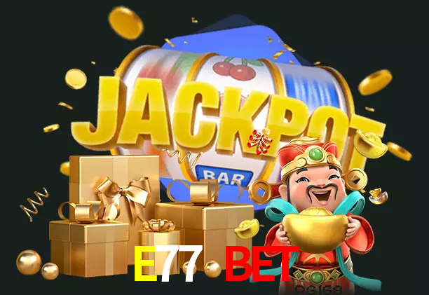 E77 BET bet
