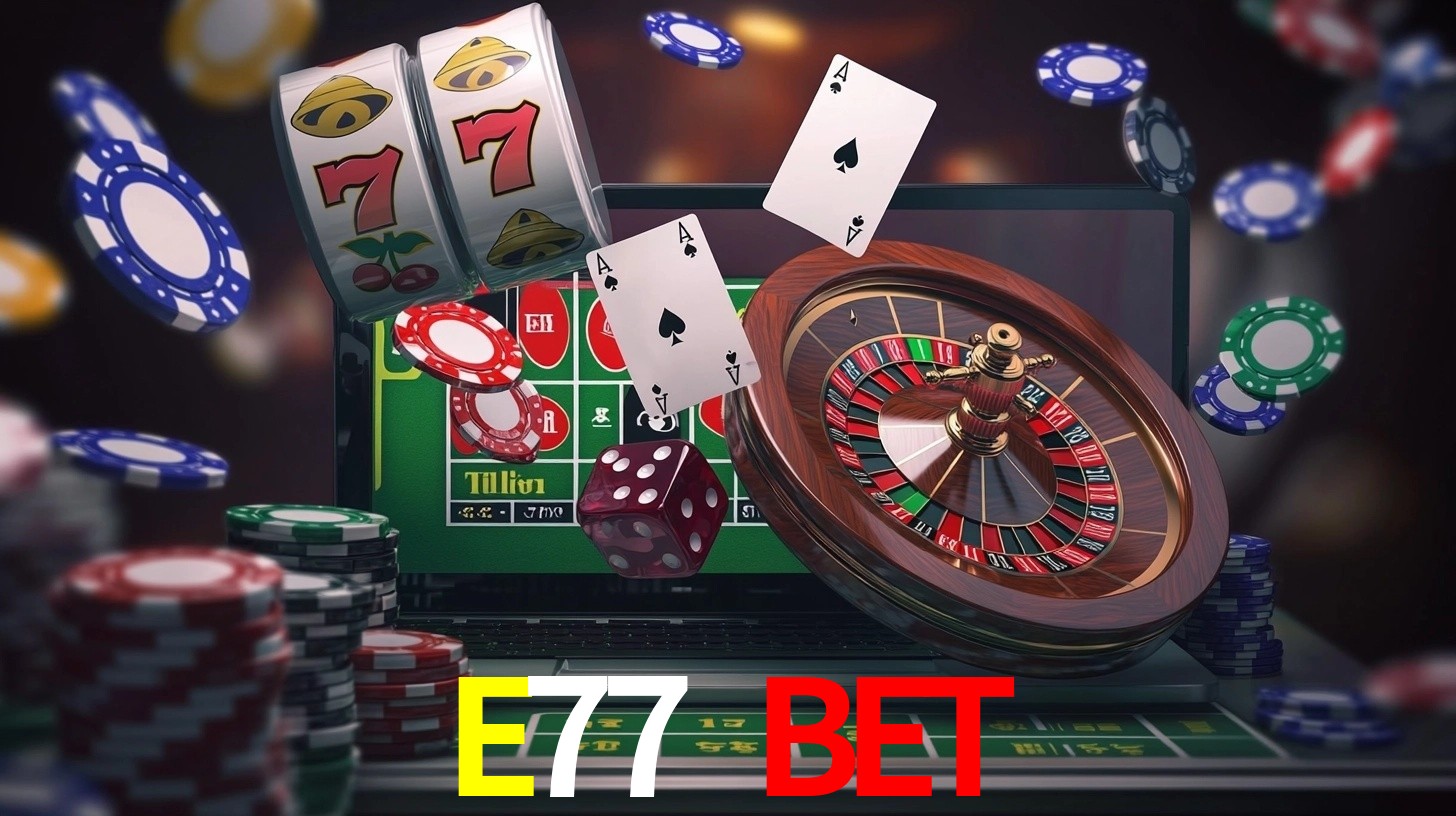 E77 BET: Jogos de Caça-Níqueis-Altas Recompensas, Roleta-Velocidade, Blackjack-Desafios Máximos