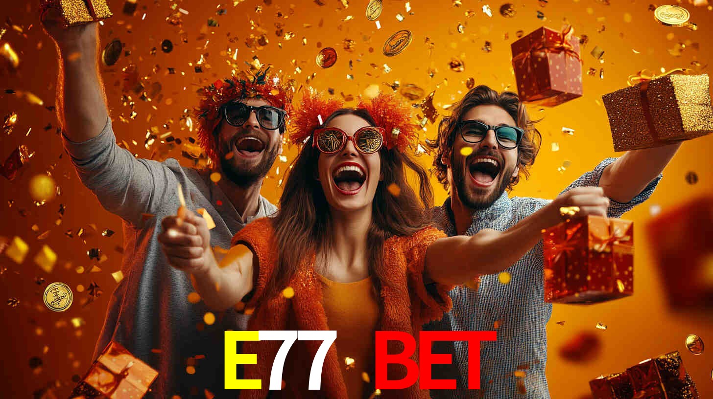 E77 BET,E77.com