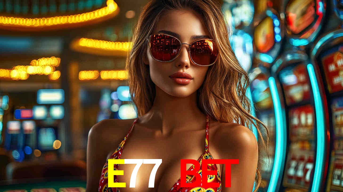 E77 BET