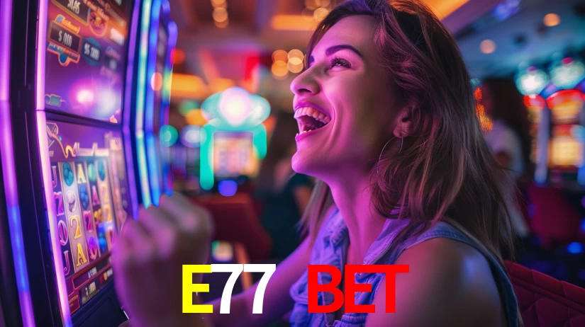 E77 BET