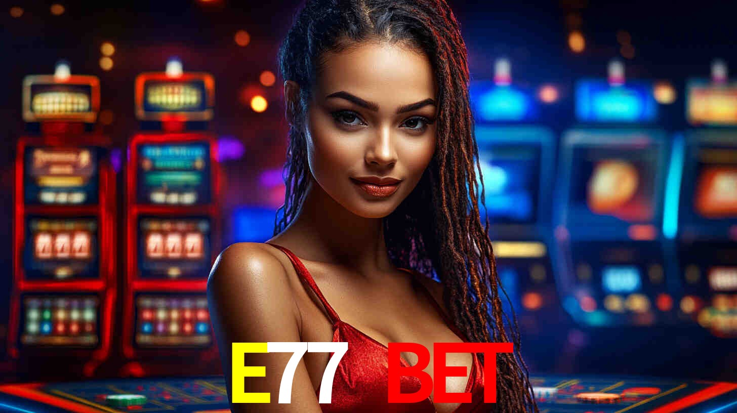 Recursos de Bônus E77 BET